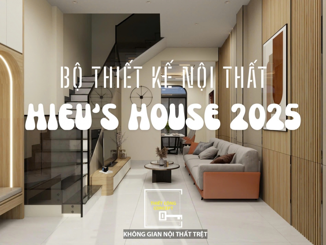 BỘ HÌNH ẢNH THIẾT KẾ NỘI THẤT NHÀ PHỐ HIỆN ĐẠI HIEU'S HOUSE 2025 - TCC