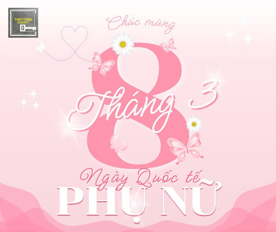 THIẾT CÔNG CONCEPT CHÚC MỪNG NGÀY QUỐC TẾ PHỤ NỮ 8/3